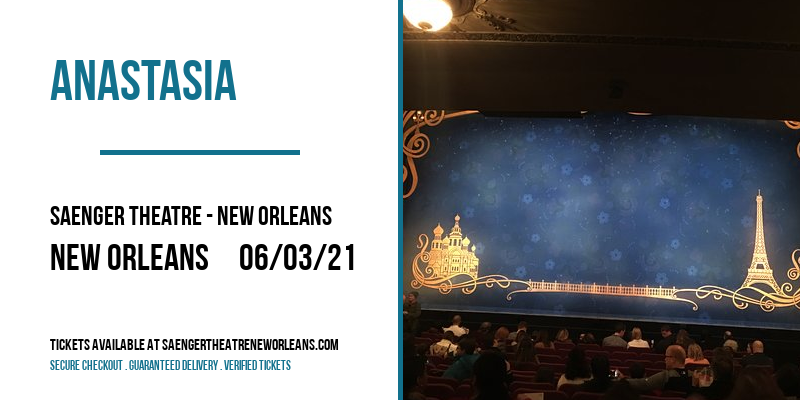 Anastasia at Saenger Theatre - New Orleans tickets Anastasia at Saenger Theatre - New Orleans