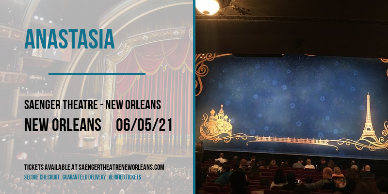 Anastasia at Saenger Theatre - New Orleans tickets Anastasia at Saenger Theatre - New Orleans