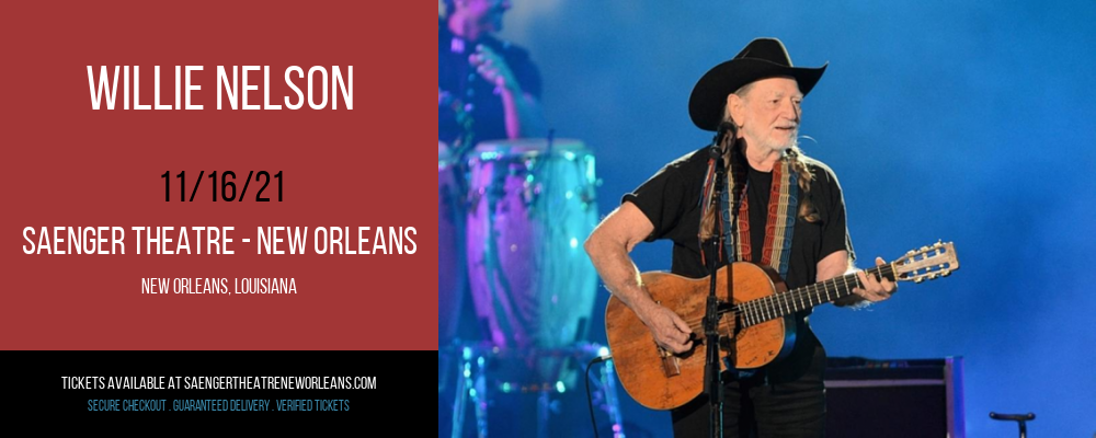 Willie Nelson at Saenger Theatre - New Orleans tickets Willie Nelson at Saenger Theatre - New Orleans