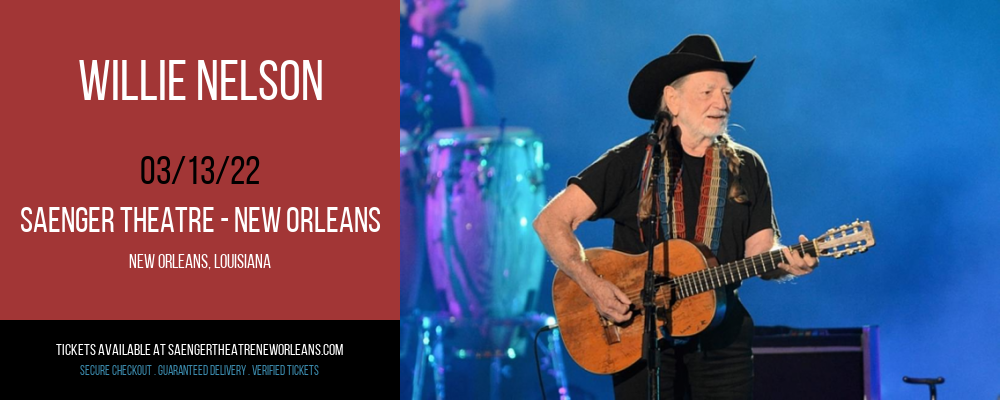 Willie Nelson at Saenger Theatre - New Orleans tickets Willie Nelson at Saenger Theatre - New Orleans