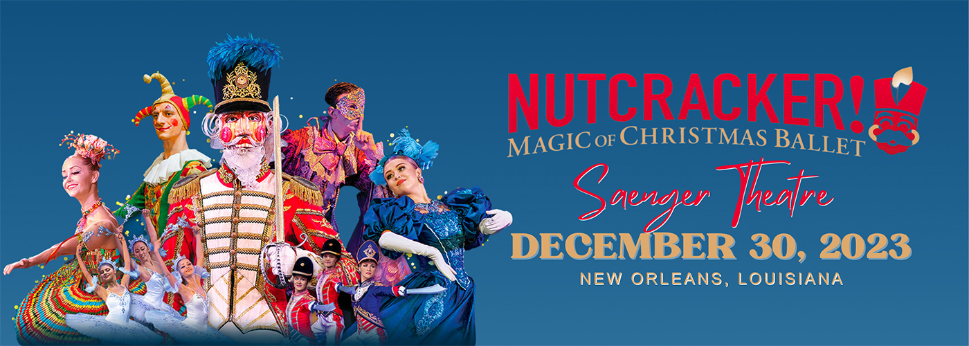 Nutcracker! Magical Christmas Ballet at Saenger Theatre - New Orleans