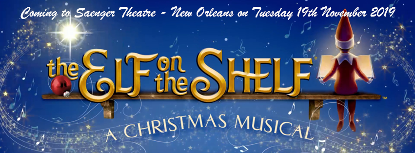 The Elf On The Shelf - A Christmas Musical at Saenger Theatre - New Orleans