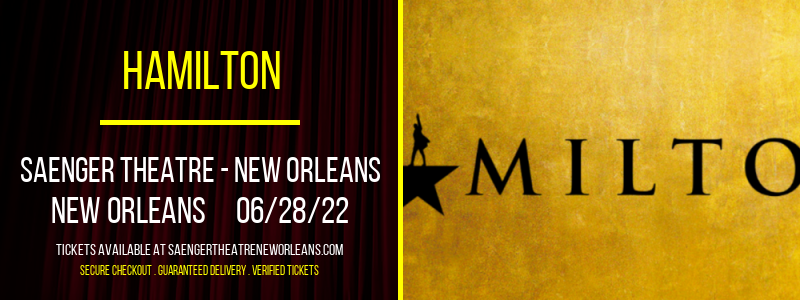 Hamilton at Saenger Theatre - New Orleans tickets Hamilton at Saenger Theatre - New Orleans