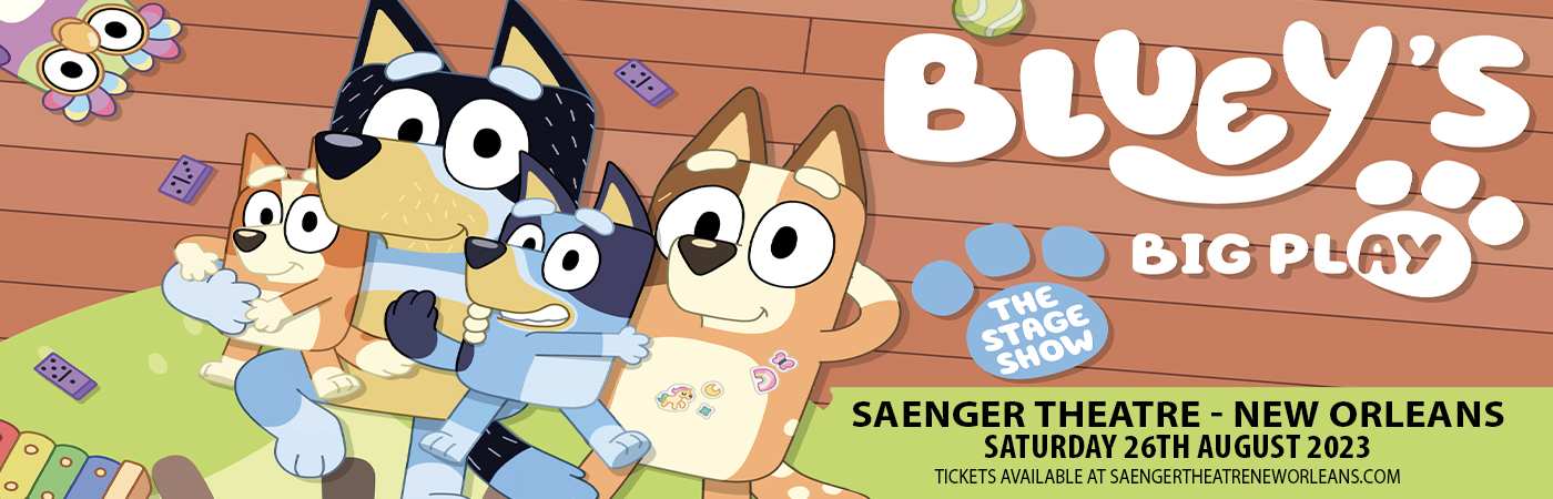Bluey's Big Play at Saenger Theatre - New Orleans tickets Bluey's Big Play at Saenger Theatre - New Orleans