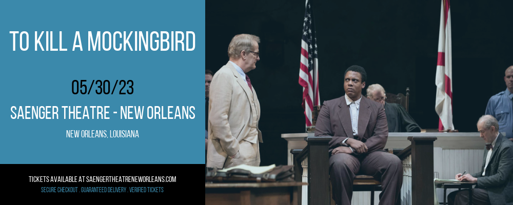 To Kill A Mockingbird at Saenger Theatre - New Orleans tickets To Kill A Mockingbird at Saenger Theatre - New Orleans